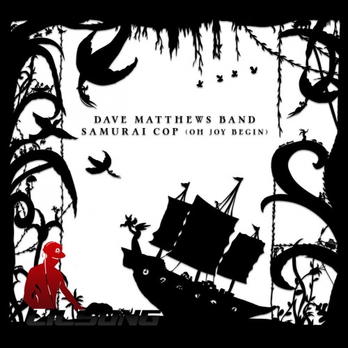 Dave Matthews Band - Samurai Cop (Oh Joy Begin) 